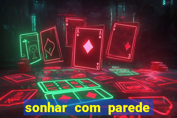 sonhar com parede caindo no jogo do bicho